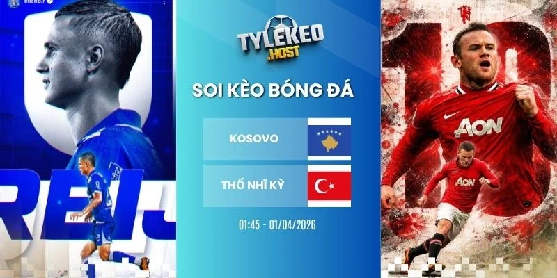 Tỷ lệ kèo nhà cái Kosovo vs Thổ Nhĩ Kỳ - VLWC, 01/04/2026